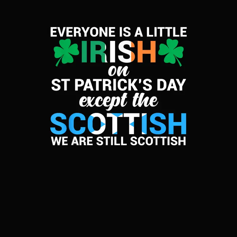 Everyone Is Irish Except Scottish On St. Patrick's Day Shirt Toddler Staple T-Shirt
