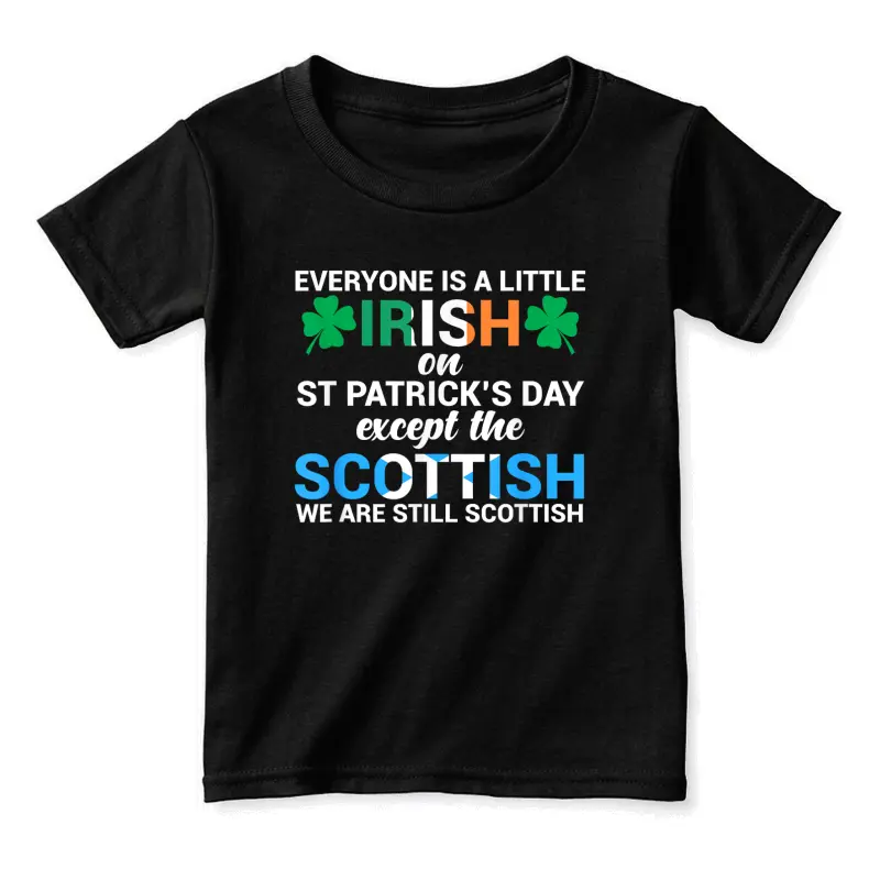 Everyone Is Irish Except Scottish On St. Patrick's Day Shirt Toddler Staple T-Shirt