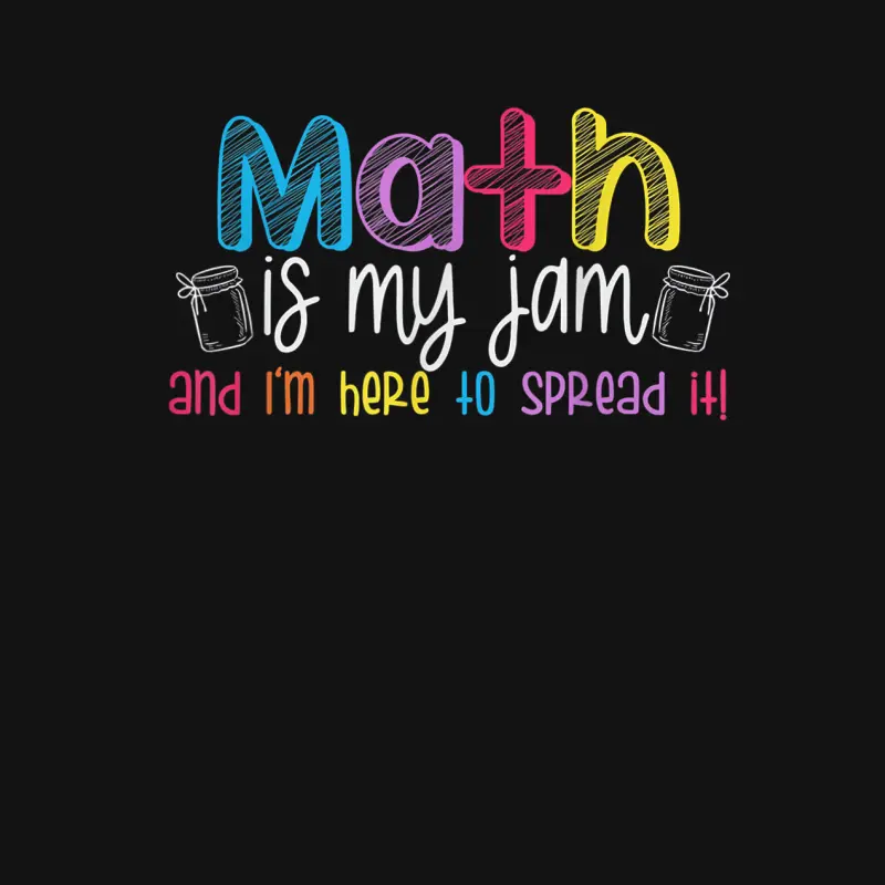 Math Is My Jam And I'm Here To Spread It School Math Teacher Unisex Long Sleeve T-Shirt