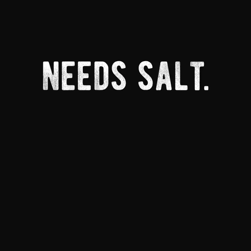 Needs Salt Funny Cooking Chef Assistant Baker Master Cook Unisex Staple T-Shirt