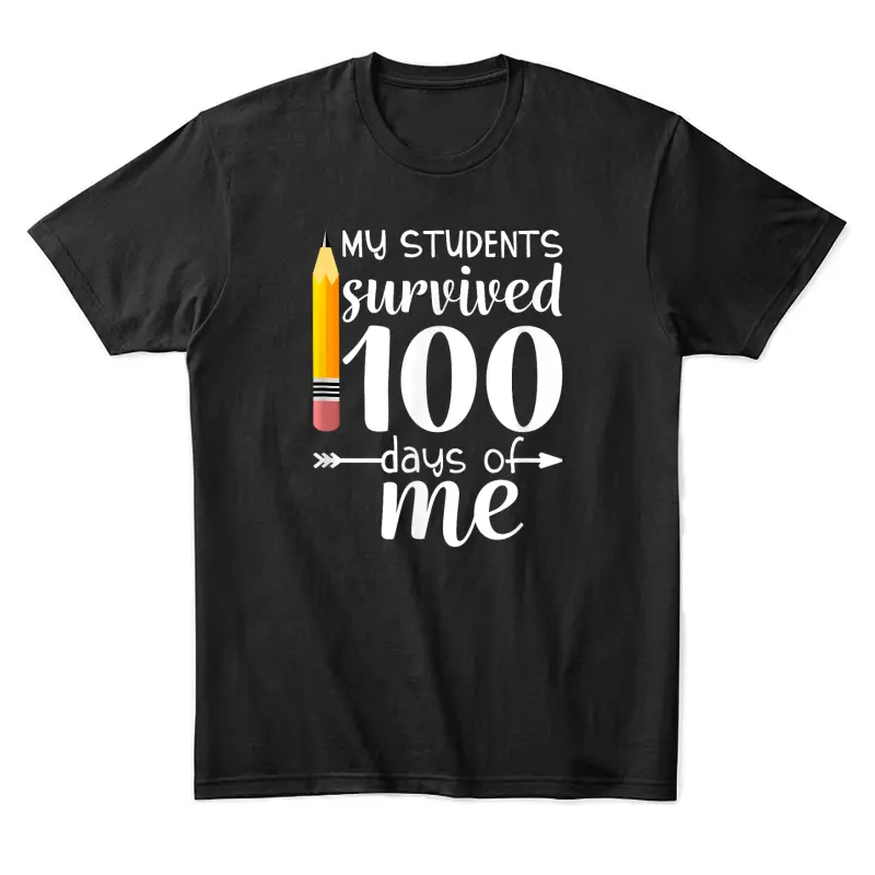 My Students Survived 100 Days Of Me Funny Teacher Unisex Staple T-Shirt