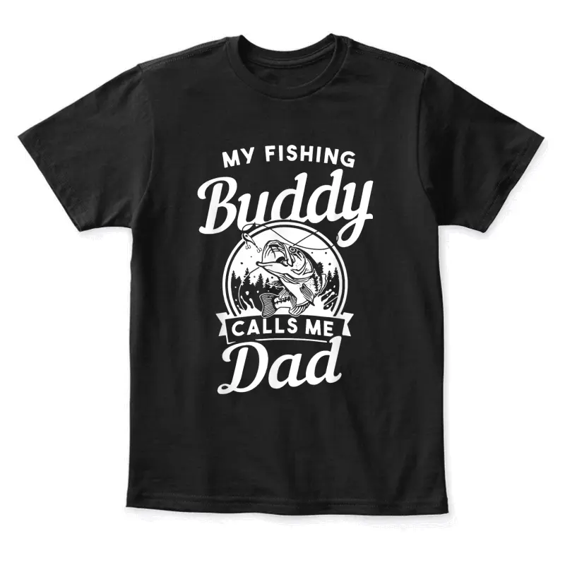 Fathers Day My Fishing Buddies Call Me Dad Men Wife Daughter Youth Staple T-Shirt