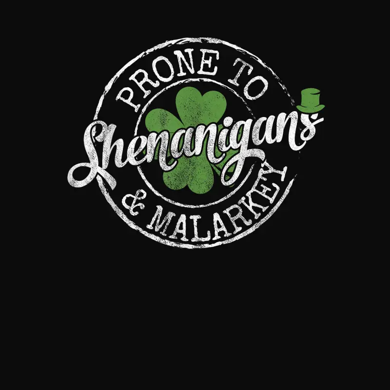 Lucky Family Clothes Saint Paddy's Day Apparel Prone To Shenanigans & Malarkey Fun Clovers St Patrick's Day , Black, Small Unisex Staple T-Shirt