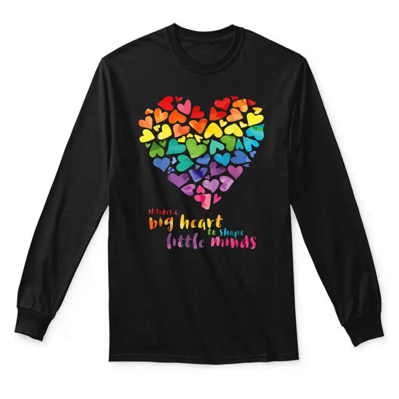 It Takes A Big Heart To Shape Little Minds Teacher Gift Unisex Long Sleeve T-Shirt