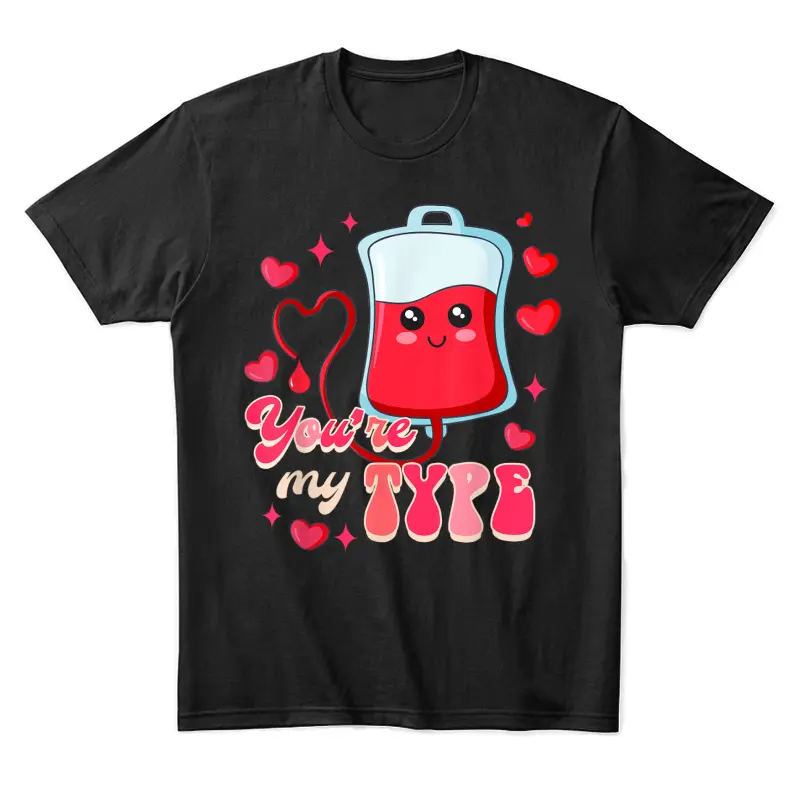 Funny Er Rn Nurse Nursing Valentine’s Day You're My Type Unisex Staple T-Shirt
