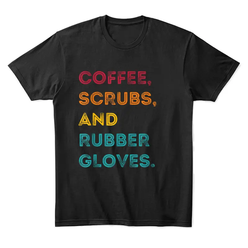 Funny Retro Coffee Scrubs Rubber Gloves Nurse Doctor Medical Unisex Staple T-Shirt