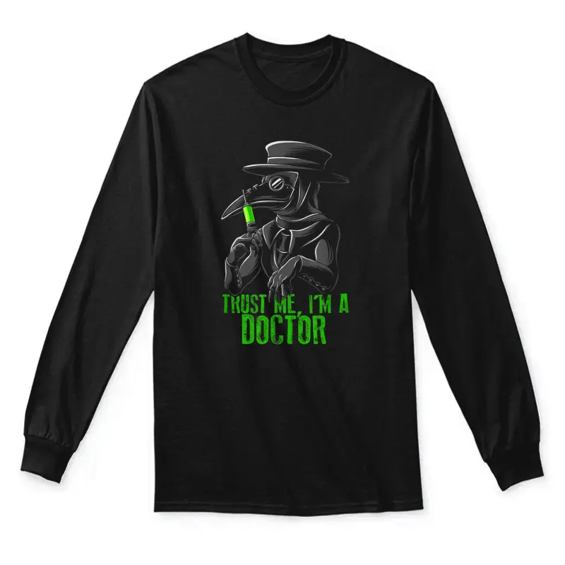 Plague Doctor Shirt Trust Me I'm A Doctor Funny Doctor Phd Unisex Long Sleeve T-Shirt