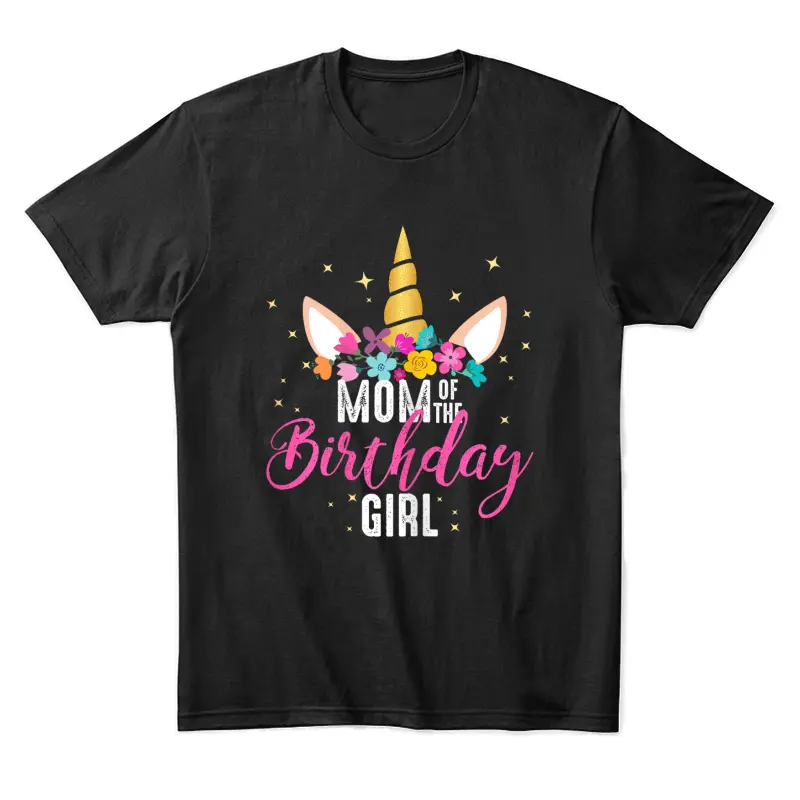 Mom Of The Birthday Girl Mother Gifts Unicorn Birthday Unisex Staple T-Shirt