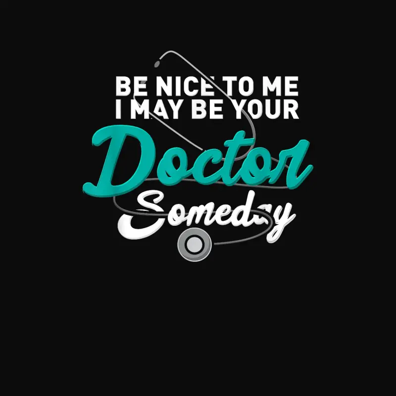 Be Nice To Me I May Be Your Doctor Someday Med Student Gift Unisex Staple T-Shirt