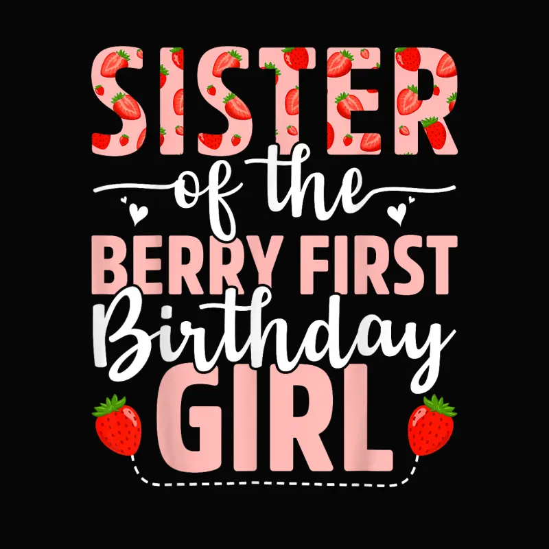 Sister Of The Berry First Birthday Girl Sweet Strawberry Toddler Staple T-Shirt