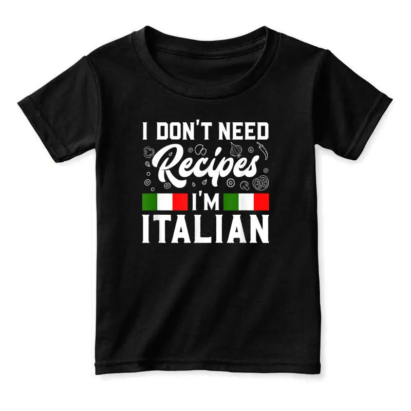 I Don't Need Recipes I'm Italian Italy Chef Cook Gift Toddler Staple T-Shirt