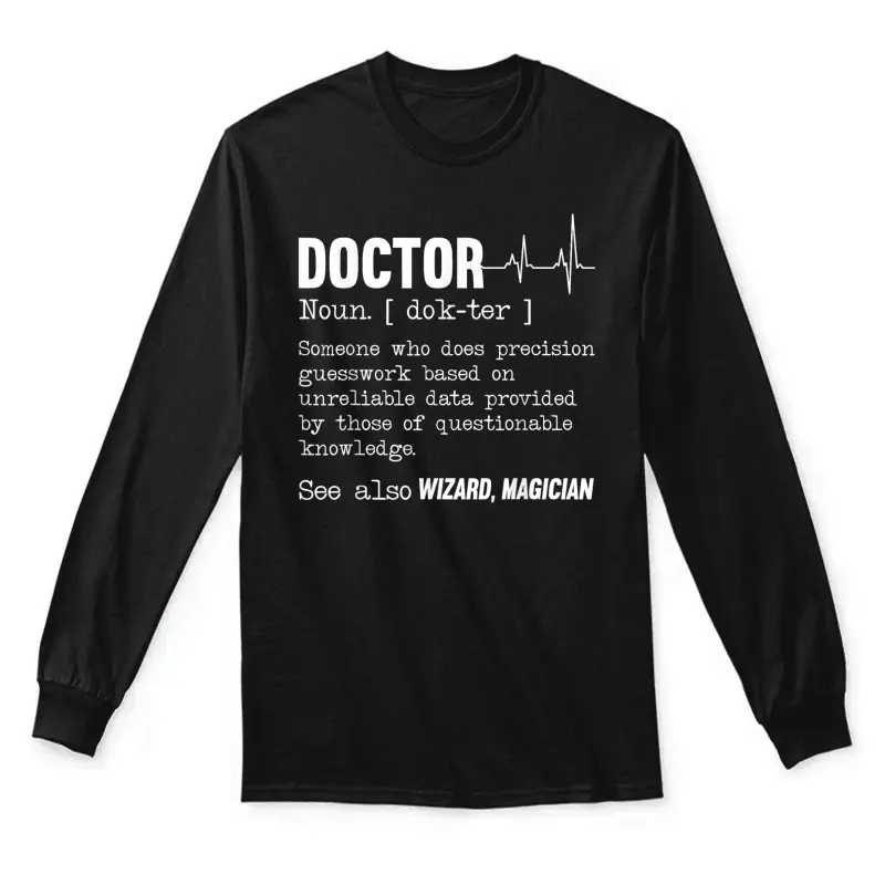 Funny Doctor Definition Medical Healthcare Physician Unisex Long Sleeve T-Shirt