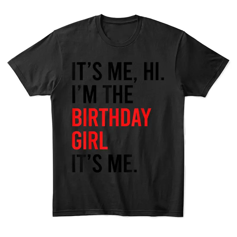 Its Me Hi I'm The Birthday Girl It's Me Taylor Birthday Girl Unisex Staple T-Shirt