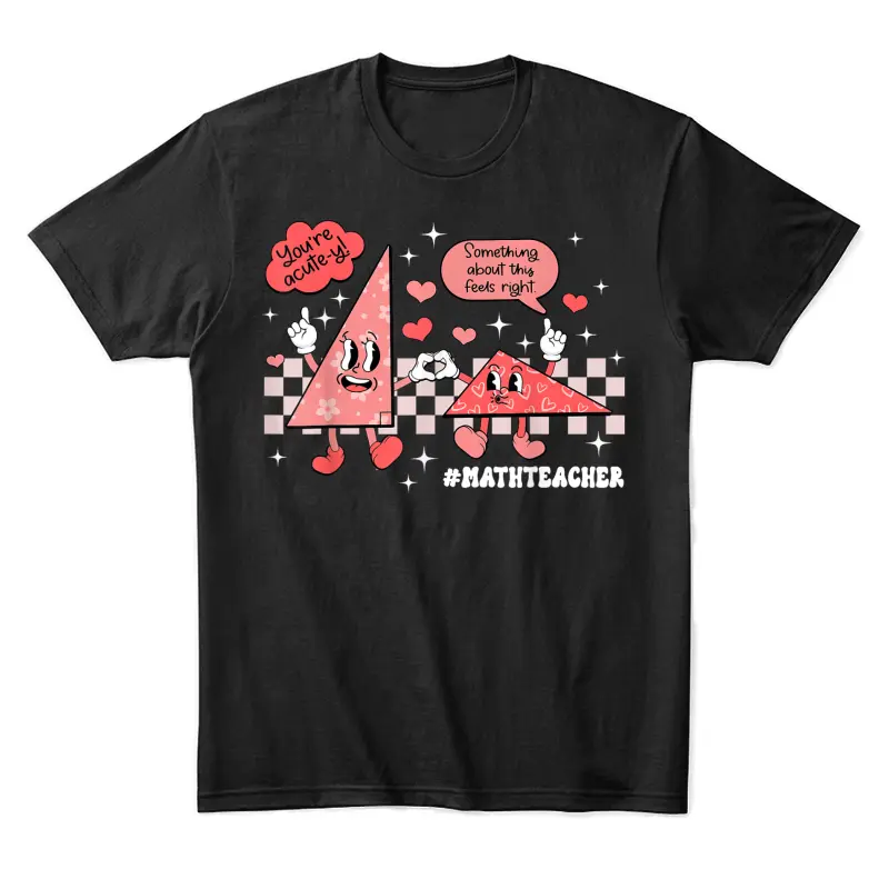 Something About This Feels Right Math Teacher Valentine Day Unisex Staple T-Shirt