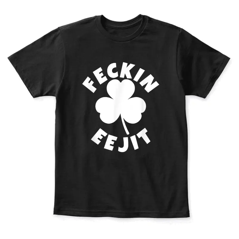 Feckin Eejit Funny St Patrick Day Irish Ejit Day Drinking Youth Staple T-Shirt