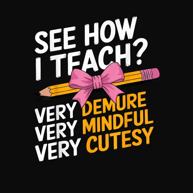 See How I Teach Teacher Appreciation Demure Mindful Cutesy Unisex Staple T-Shirt