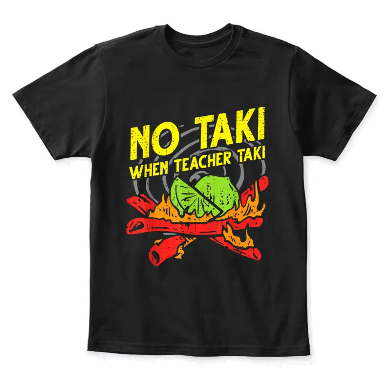 No Taki When Teacher Taki Funny Education Classroom Teacher Youth Staple T-Shirt