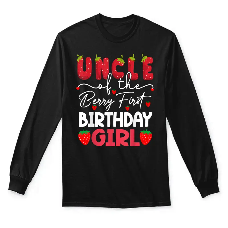 Uncle Of The Berry First Birthday Girl Strawberry Unisex Long Sleeve T-Shirt