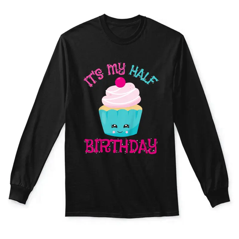 Kids It's My Half Birthday Cupcake Shirt For Girls Unisex Long Sleeve T-Shirt