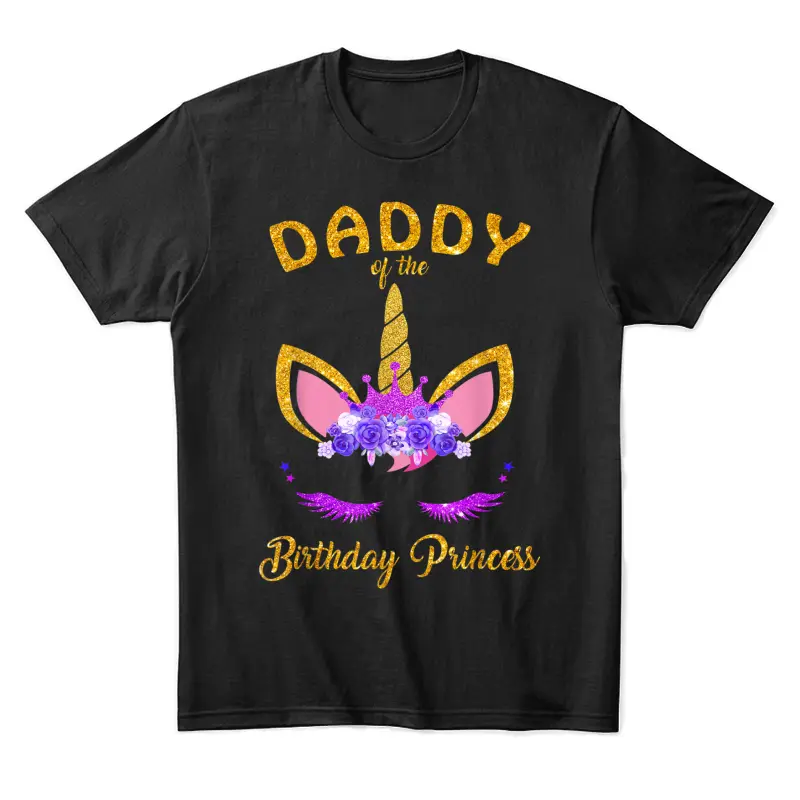 Daddy Of The Birthday Princess Unicorn Girl T Shirt Outfit Unisex Staple T-Shirt