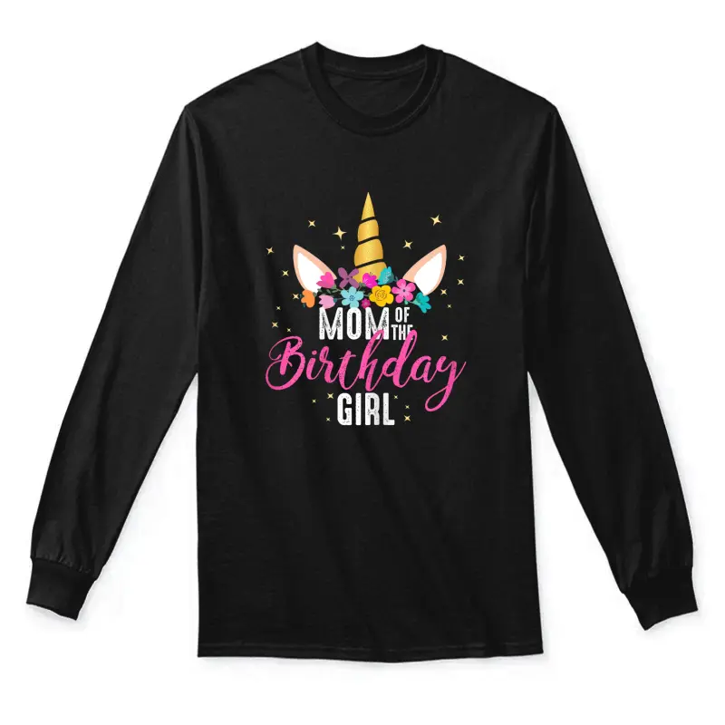 Mom Of The Birthday Girl Mother Gifts Unicorn Birthday Unisex Long Sleeve T-Shirt