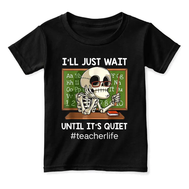 I'll Just Wait Until It's Quiet Funny Sarcastic Teacher Toddler Staple T-Shirt