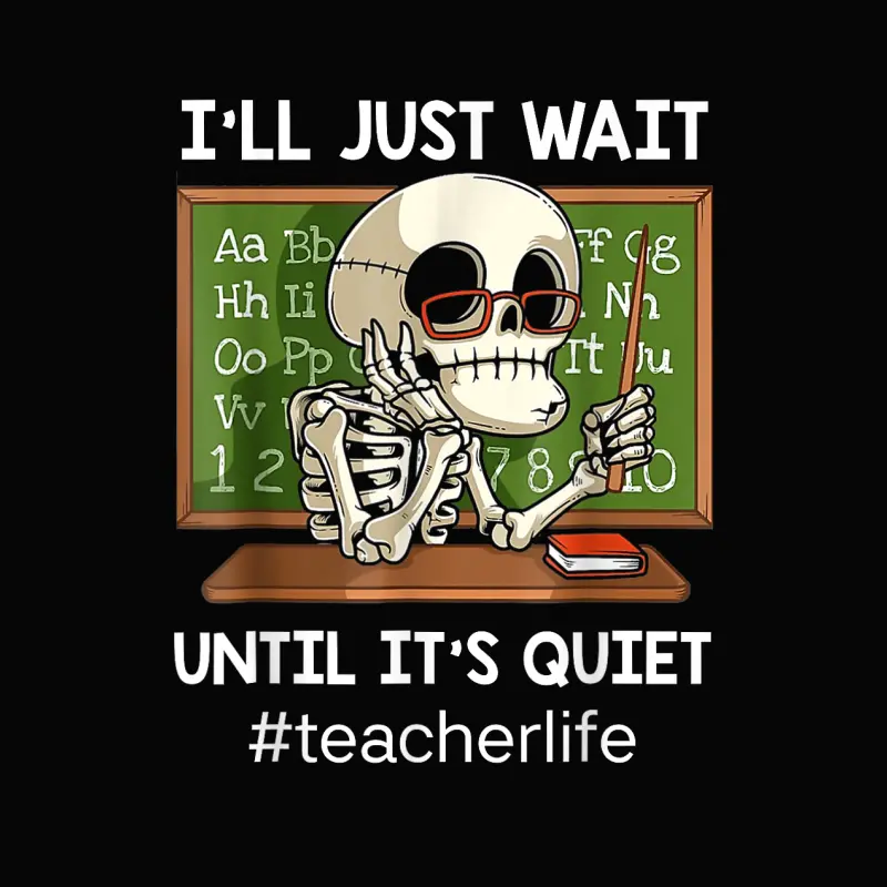 I'll Just Wait Until It's Quiet Funny Sarcastic Teacher Toddler Staple T-Shirt