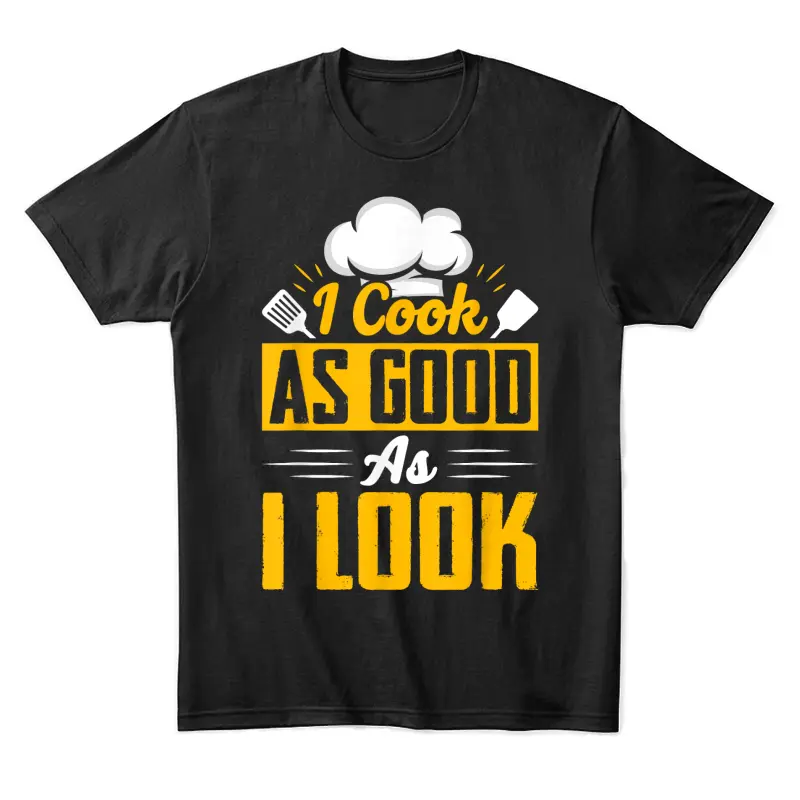 I Cook As Good As I Look - Chef Unisex Staple T-Shirt