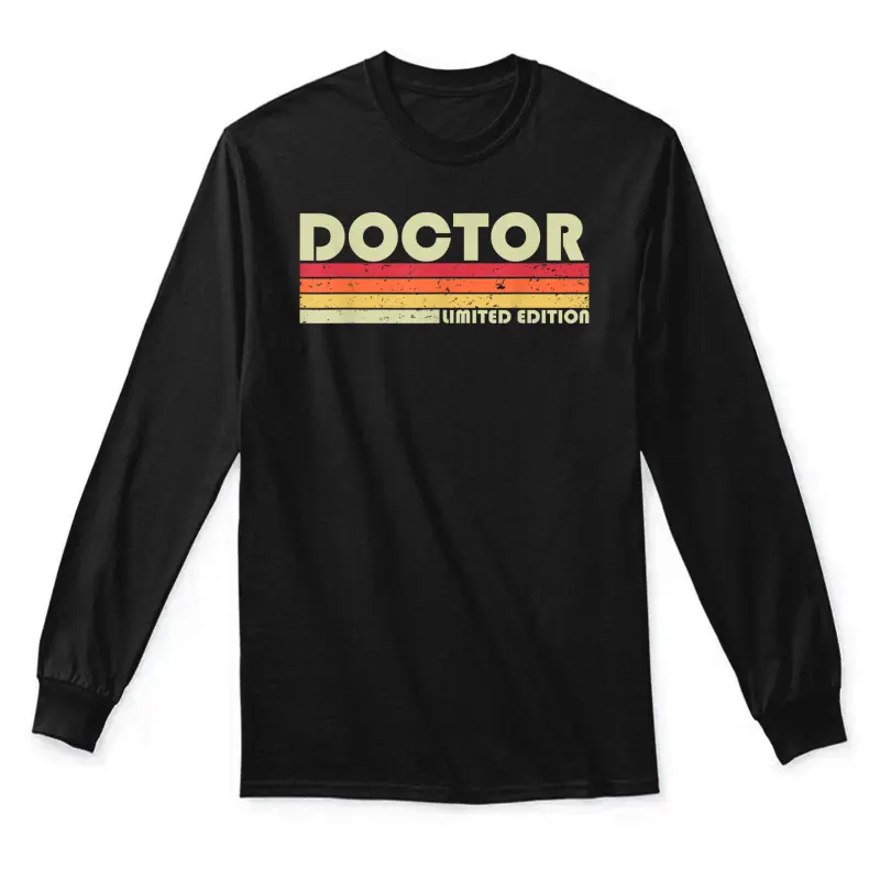 Doctor Funny Job Title Profession Birthday Worker Idea Unisex Long Sleeve T-Shirt