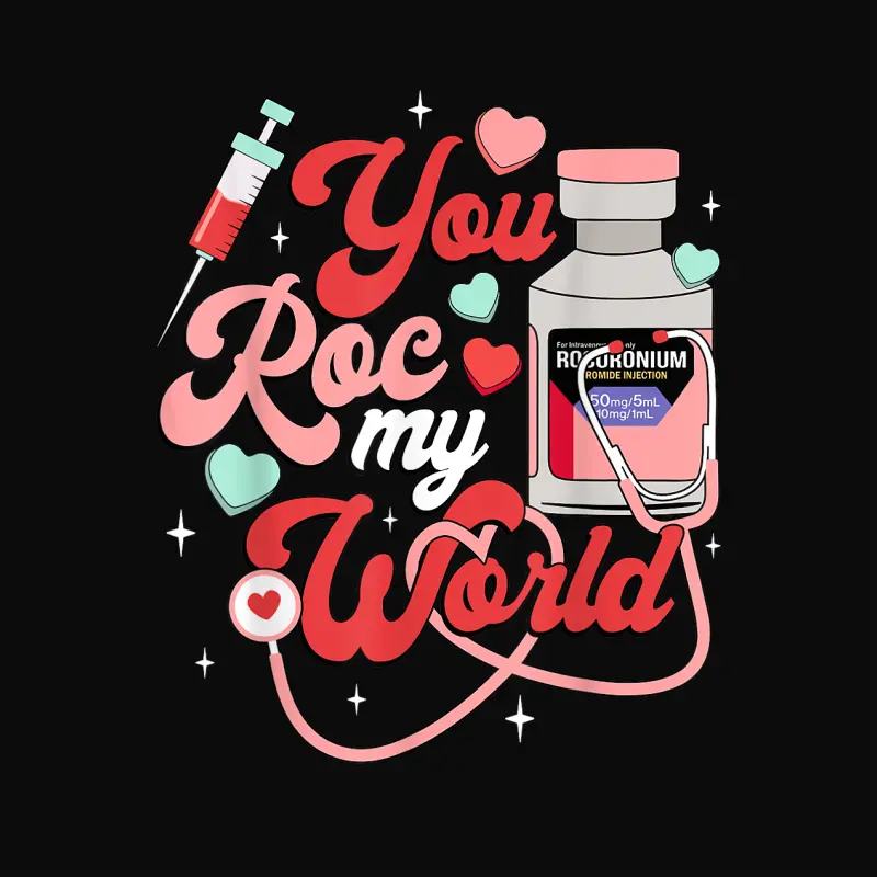 You Roc My World Nurse Valentine Day Er Icu Nicu Rn Nurse Unisex Staple T-Shirt