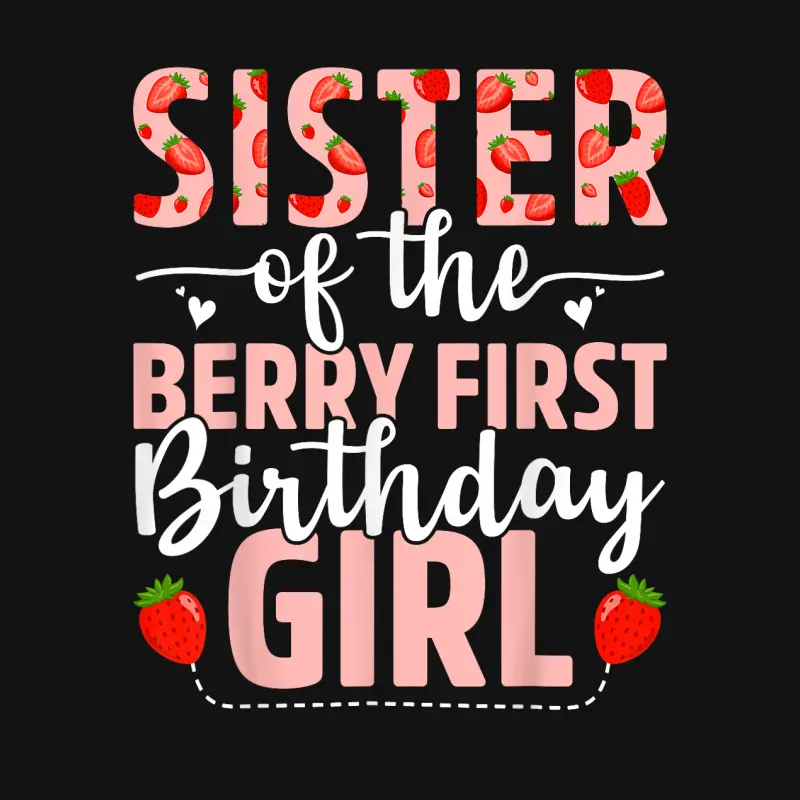 Sister Of The Berry First Birthday Girl Sweet Strawberry Unisex Long Sleeve T-Shirt