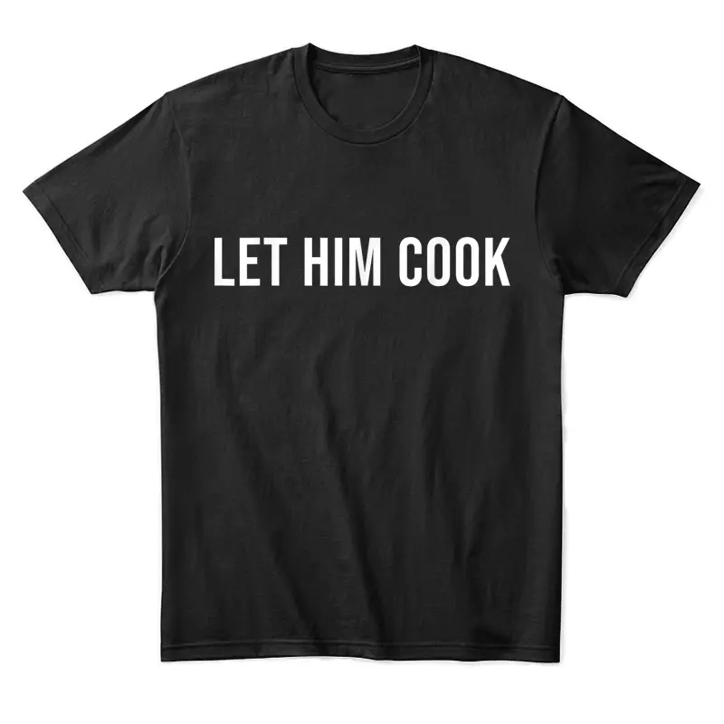 Let Him Cook Unisex Staple T-Shirt