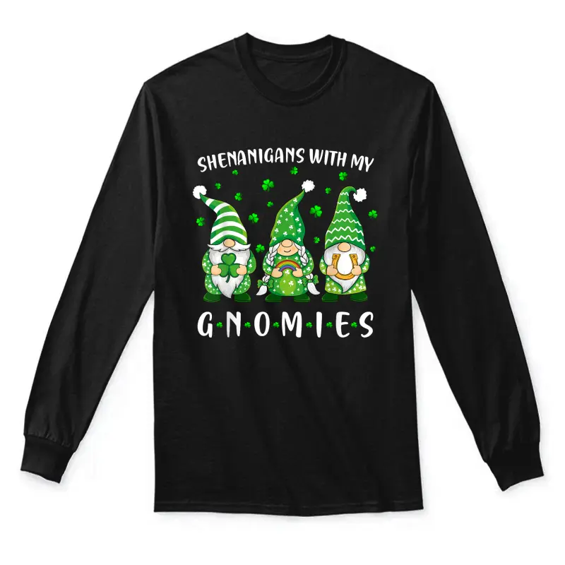 Shenanigans With My Gnomies St Patricks Day Gnome Unisex Long Sleeve T-Shirt
