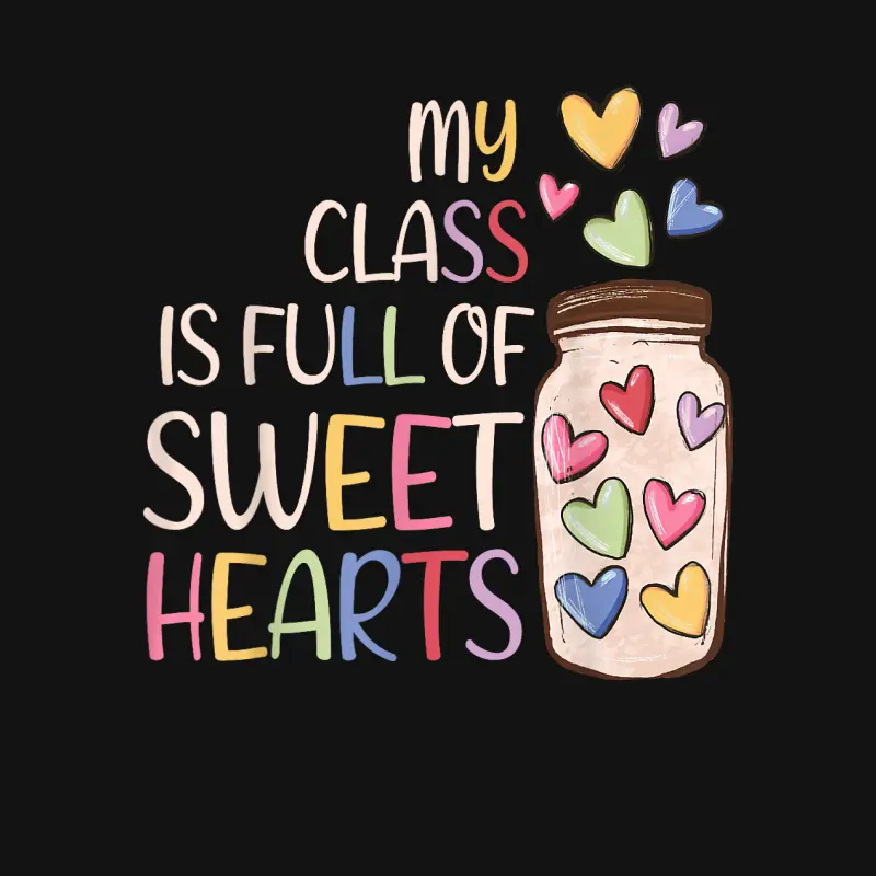 My Class Is Full Of Sweethearts Teacher Valentines Day Unisex Long Sleeve T-Shirt