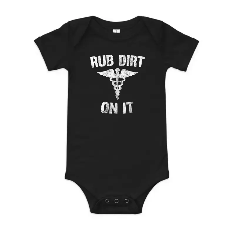 Rub Dirt On It Funny Medical Baby Onesie