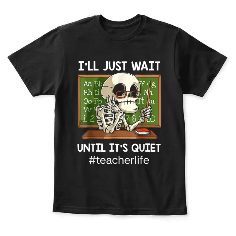 I'll Just Wait Until It's Quiet Funny Sarcastic Teacher Youth Staple T-Shirt
