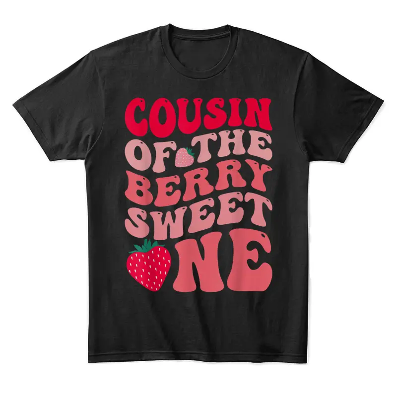 Cousin Of The Berry Sweet One Strawberry First Birthday Unisex Staple T-Shirt
