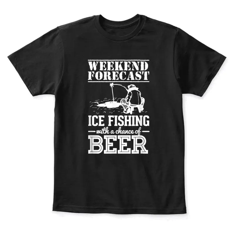 Weekend Forecast Ice Fishing With A Chance Of Beer Youth Staple T-Shirt