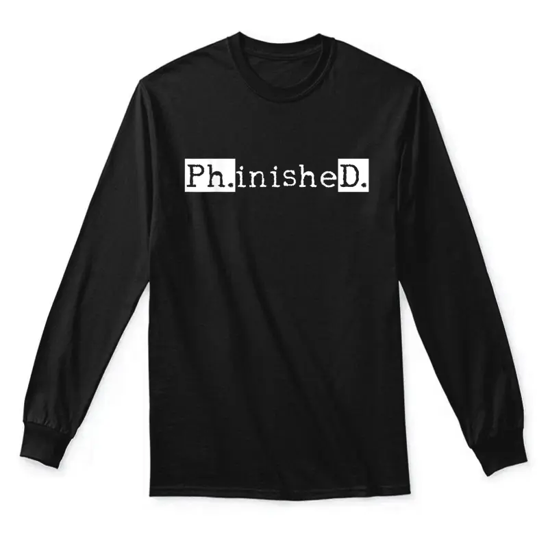Ph.d Graduation Doctorate Student Graduate Unisex Long Sleeve T-Shirt