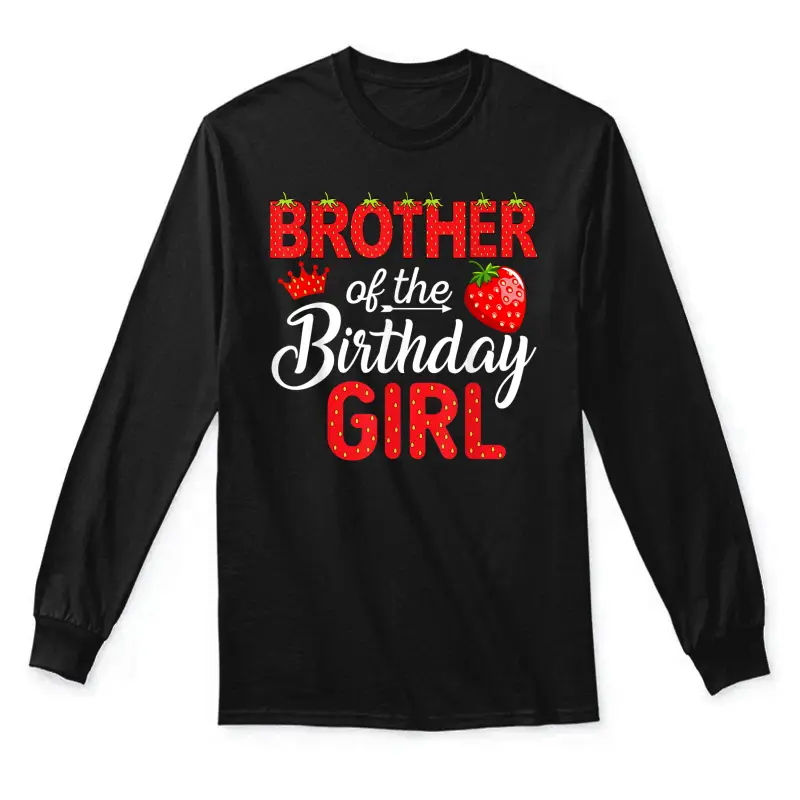 Brother Of The Birthday Girl 1St Birthday Girl Strawberry Unisex Long Sleeve T-Shirt