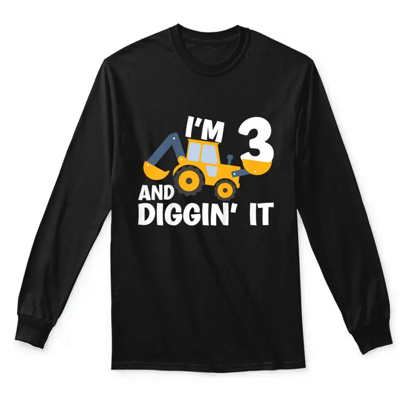 I'm 3 And Digging It Construction Excavator 3Rd Birthday Unisex Long Sleeve T-Shirt