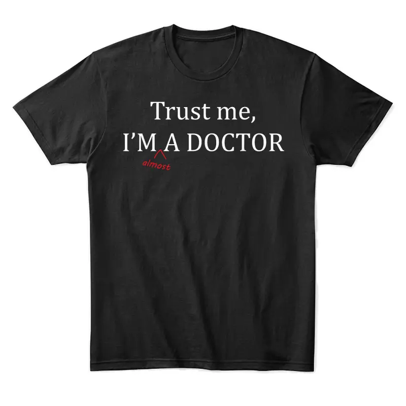 Trust Me I'm Almost A Doctor - Funny Pre Med Student Gift | Unisex Staple T-Shirt