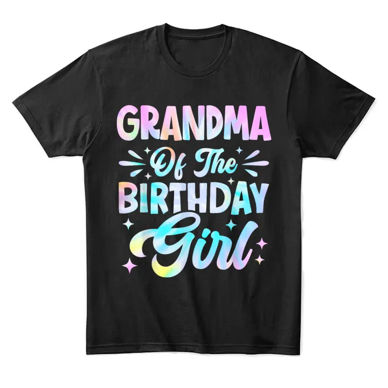Grandma Of The Birthday Girl Shirt Tie Dye Party Family Unisex Staple T-Shirt