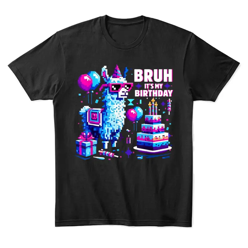 Bruh Its My Birthday Llama Boy Game Dad And Mom Unisex Staple T-Shirt