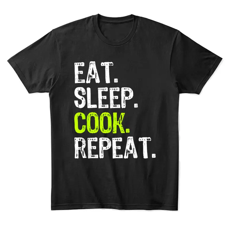 Eat Sleep Cook Repeat Cooking Chef Culinary Funny Unisex Staple T-Shirt