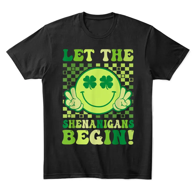 Let The Shenanigans Begin Funny Clovers St Patrick's Day Unisex Staple T-Shirt