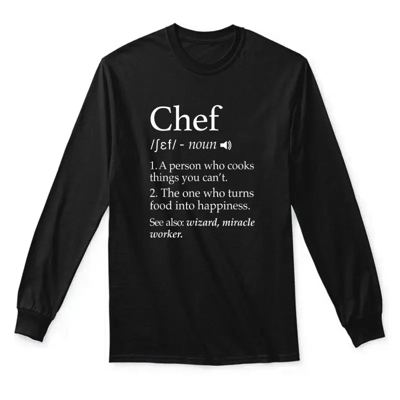 Chef Definition Funny Line Saying Cook Cooking Gifts Chefs Unisex Long Sleeve T-Shirt