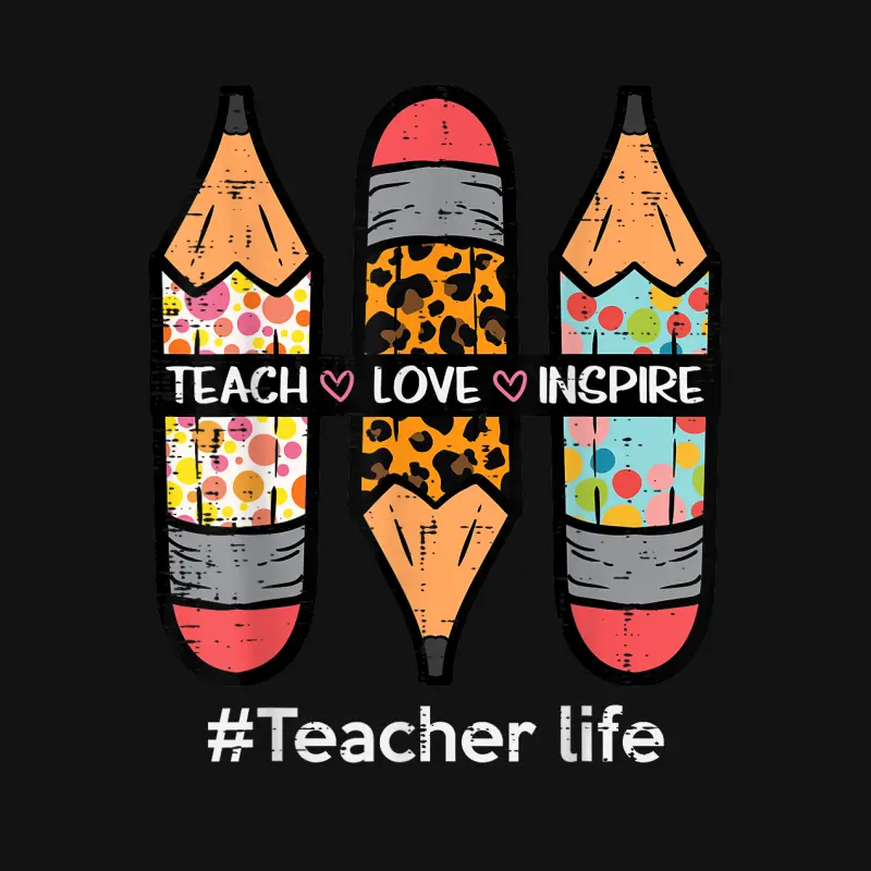 Teacher Life Teach Love Inspire Pencils Inspirational Women Unisex Long Sleeve T-Shirt