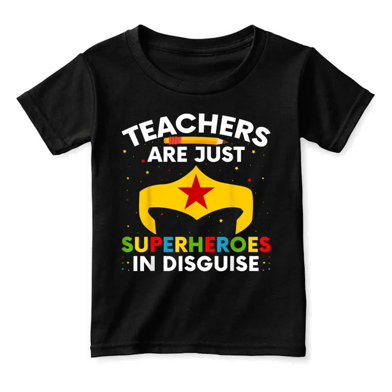 Teachers Are Just Superheroes In Disguise School Women Men Toddler Staple T-Shirt