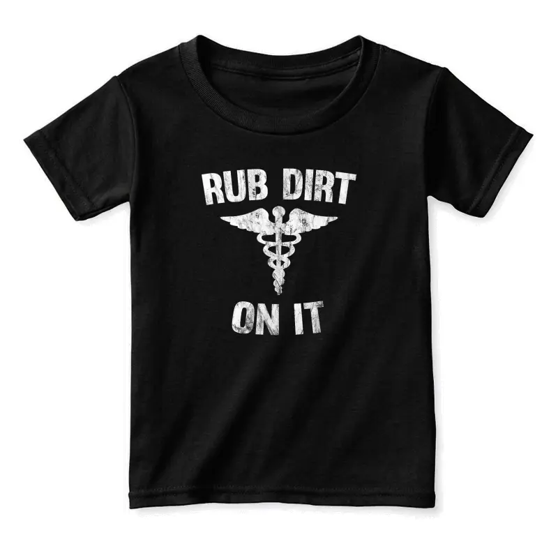 Rub Dirt On It Funny Medical Toddler Staple T-Shirt